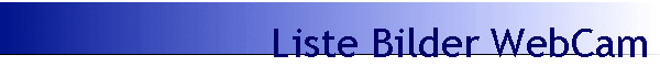 Liste Bilder WebCam